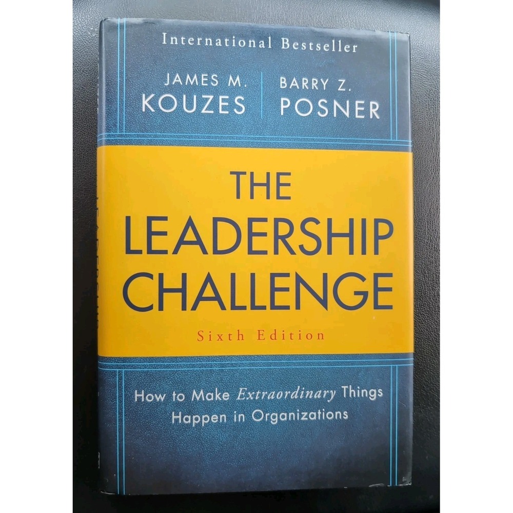 The Leadership Challenge: Sixth Edition By James M. Kouzes & Barry Z. Posner